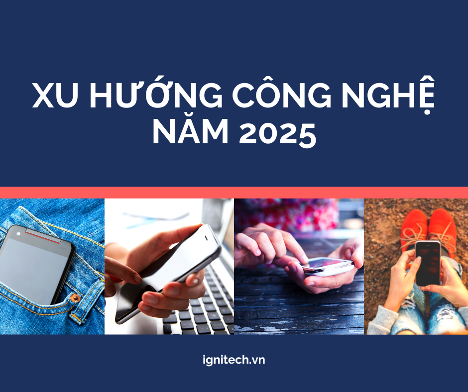Cập Nhật Công Nghệ: Xu Hướng Mới và Các Sản Phẩm Đột Phá 2025